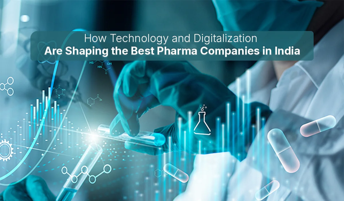 How Technology and Digitalization Are Shaping the Best Pharma Companies in India