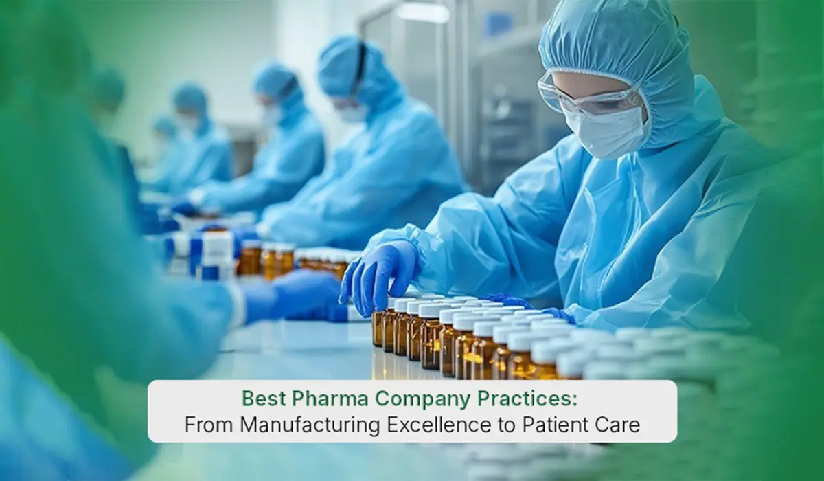 Best Pharma Company Practices: From Manufacturing Excellence to Patient Care