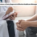 The Importance of Early Diagnosis in Effective Healthcare Management