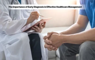 The Importance of Early Diagnosis in Effective Healthcare Management