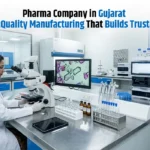Pharma Company in Gujarat: Quality Manufacturing That Builds Trust