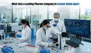 What Sets a Leading Pharma Company in Greater Noida Apart