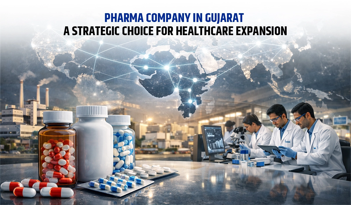 Pharma Company in Gujarat: A Strategic Choice for Healthcare Expansion