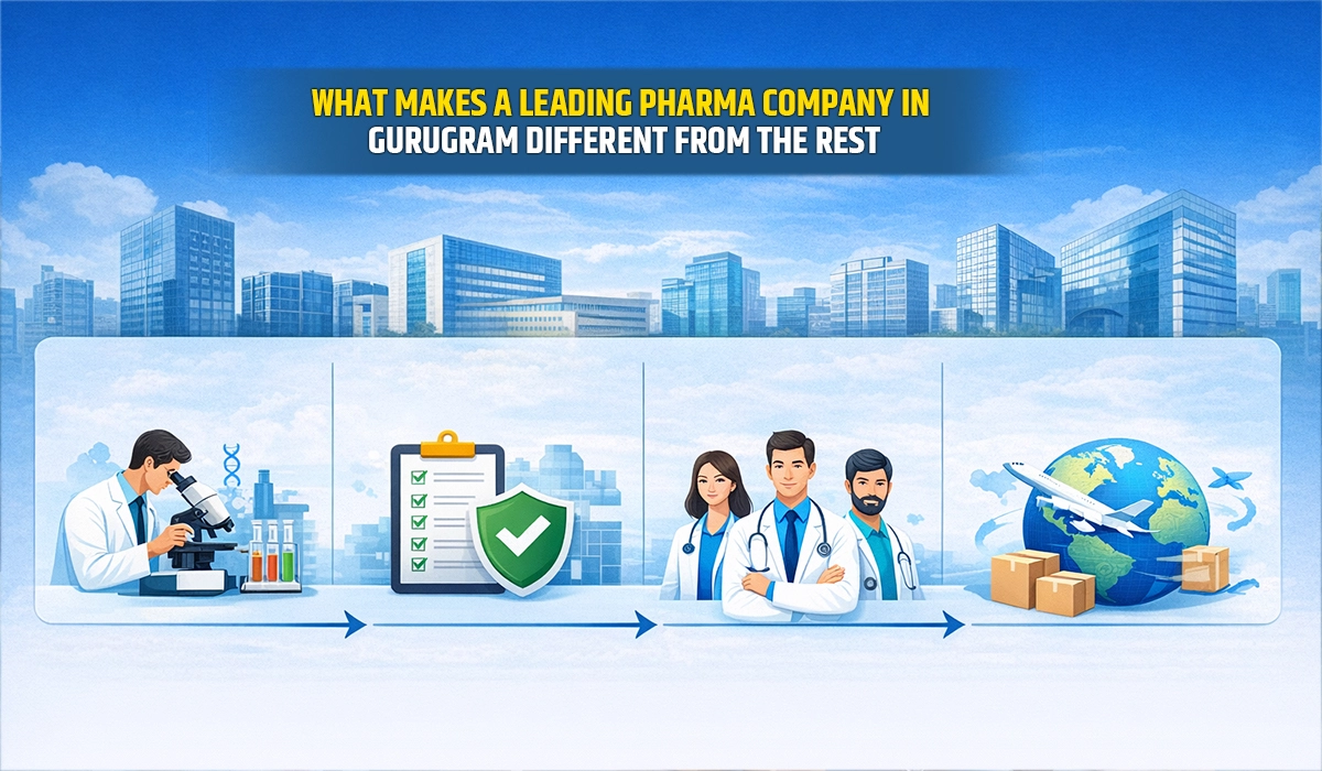 What Makes a Leading Pharma Company in Gurugram Different from the Rest