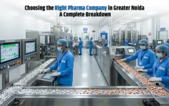 Choosing the Right Pharma Company in Greater Noida: A Complete Breakdown