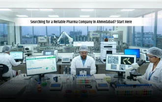 Searching for a Reliable Pharma Company in Ahmedabad? Start Here