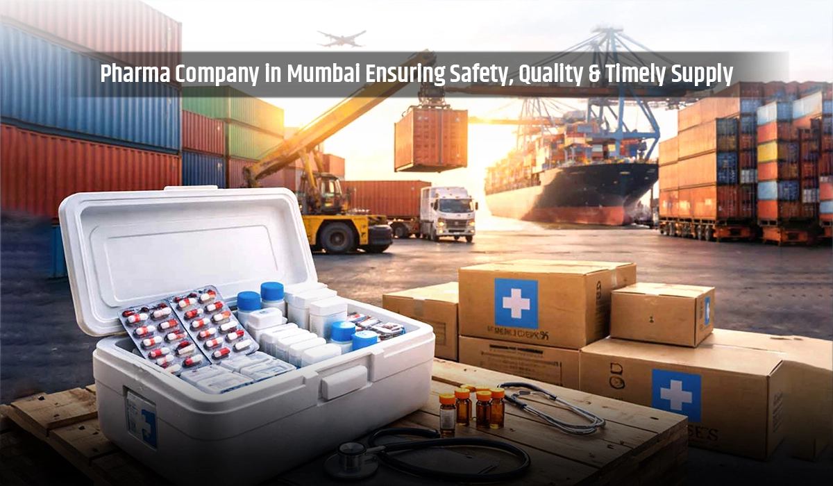 Pharma Company in Mumbai: Ensuring Safety, Quality & Timely Supply