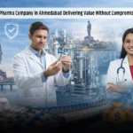Pharma Company in Ahmedabad: Delivering Value Without Compromise