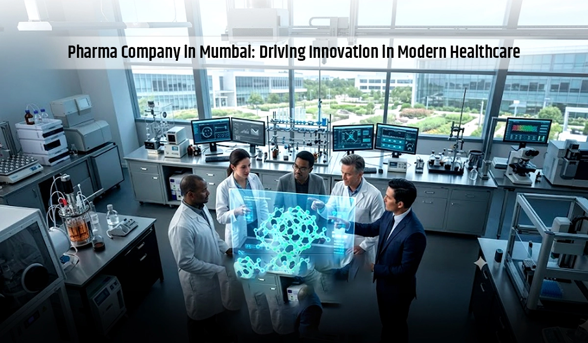Pharma Company in Mumbai: Driving Innovation in Modern Healthcare