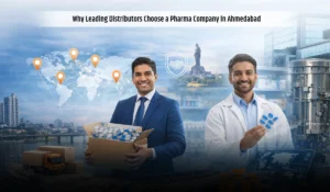 Why Leading Distributors Choose a Pharma Company in Ahmedabad