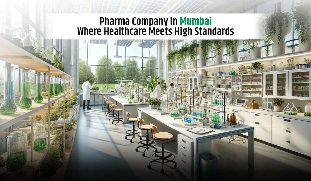 Pharma Company in Mumbai: Where Healthcare Meets High Standards