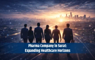 Pharma Company in Surat: Expanding Healthcare Horizons