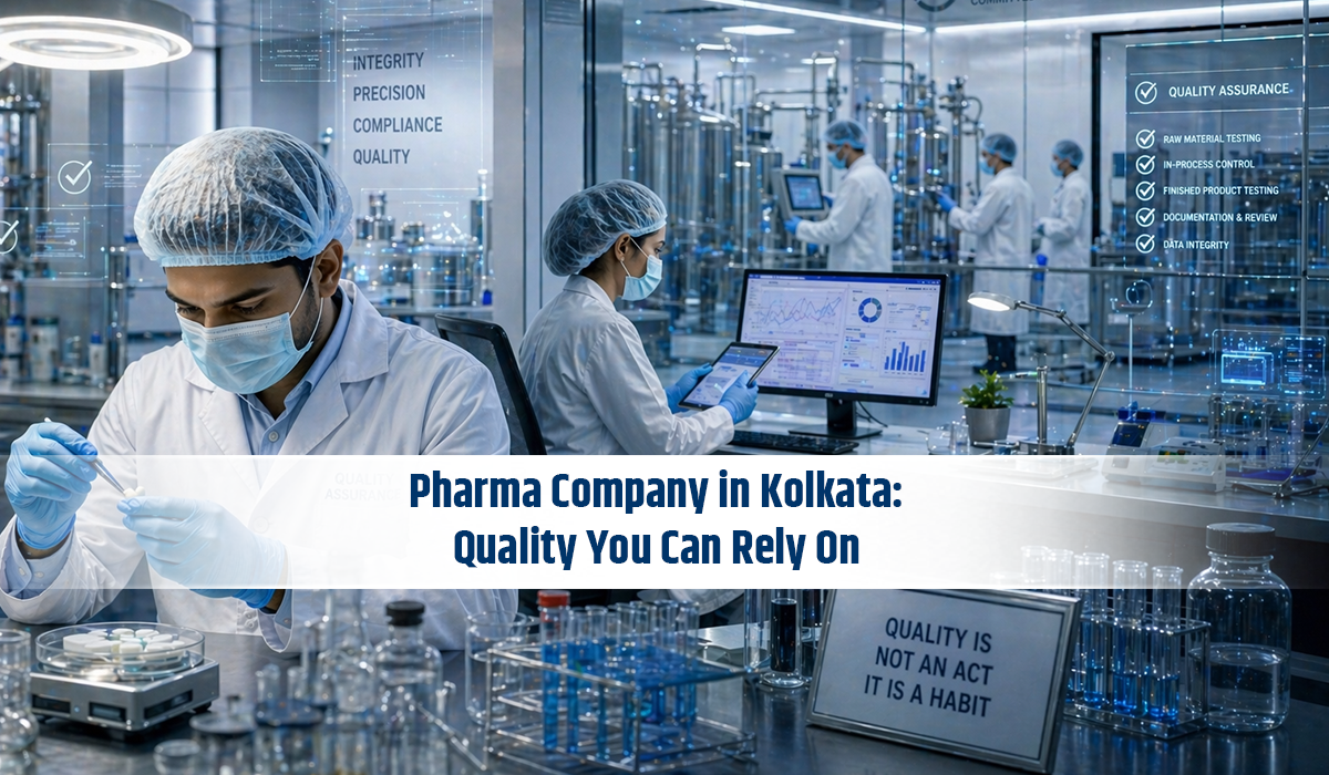 Pharma Company in Kolkata: Quality You Can Rely On