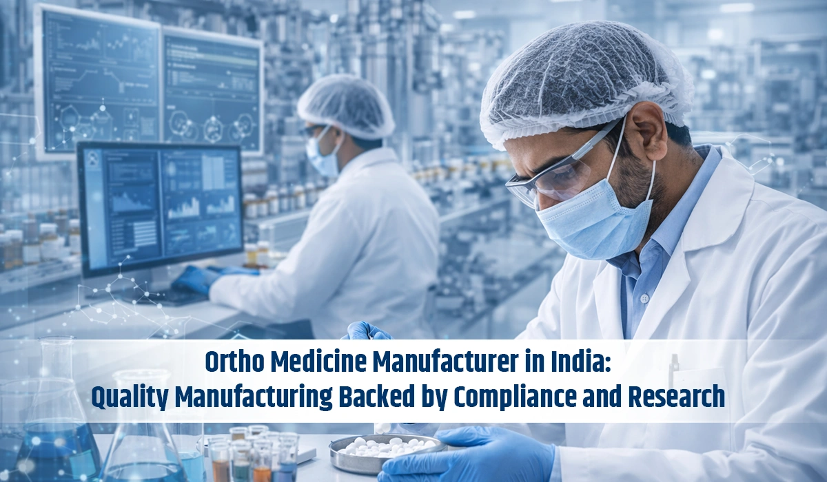 Ortho Medicine Manufacturer in India: Quality Manufacturing Backed by Compliance and Research