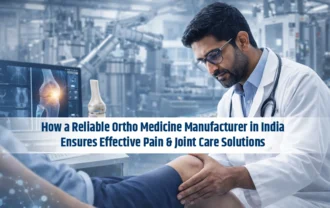 How a Reliable Ortho Medicine Manufacturer in India Ensures Effective Pain & Joint Care Solutions