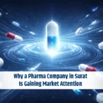 Why a Pharma Company in Surat Is Gaining Market Attention