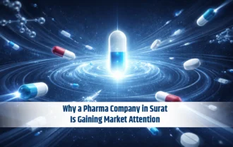 Why a Pharma Company in Surat Is Gaining Market Attention