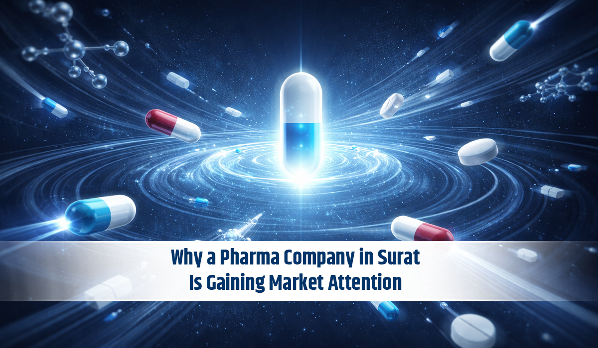 Why a Pharma Company in Surat Is Gaining Market Attention