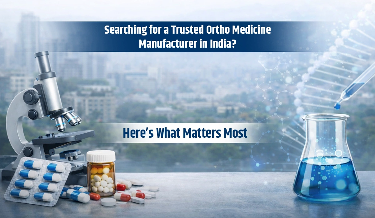 Searching for a Trusted Ortho Medicine Manufacturer in India? Here’s What Matters Most