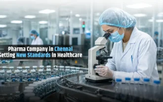 Pharma Company in Chennai: Setting New Standards in Healthcare