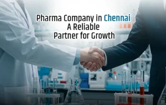 Pharma Company in Chennai: A Reliable Partner for Growth