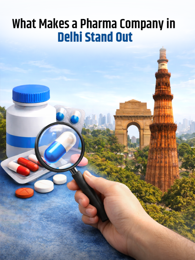What Makes a Pharma Company in Delhi Stand Out