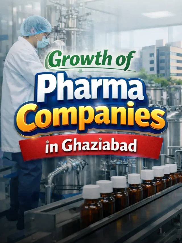 Growth of Pharma Companies in Ghaziabad | Industry Rise