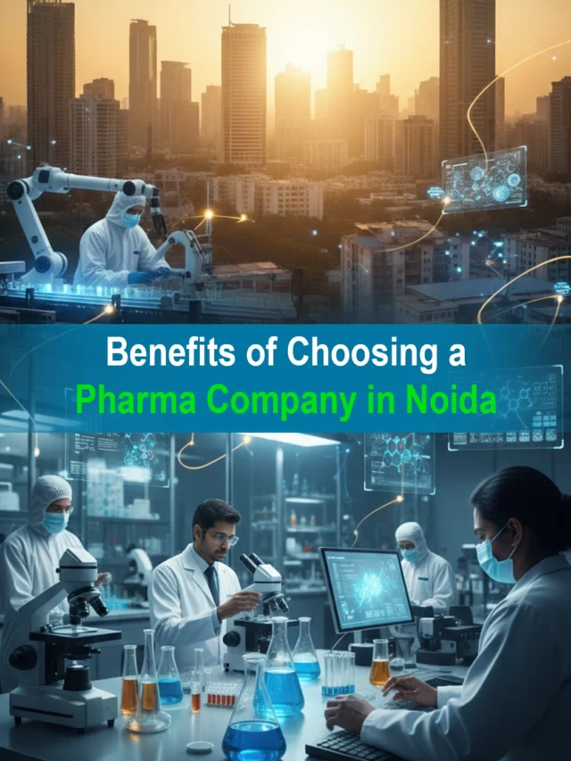 Benefits of Choosing a Pharma Company in Noida