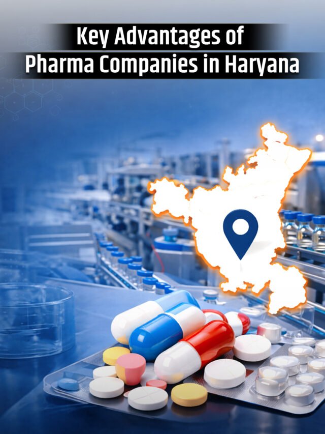 Key Advantages of Pharma Companies in Haryana