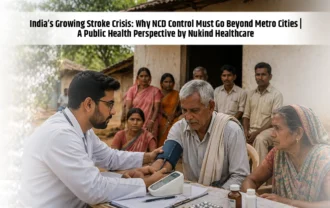 India’s Growing Stroke Crisis: Why NCD Control Must Go Beyond Metro Cities | A Public Health Perspective by Nukind Healthcare