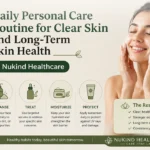 Daily Personal Care Routine for Clear Skin and Long-Term Skin Health