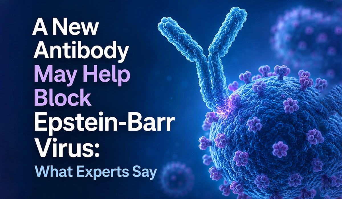 Now, scientists are exploring a major medical breakthrough: a new antibody may help block Epstein-Barr virus before it spreads or causes long-term complications.