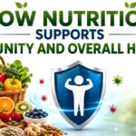 How Nutrition Supports Immunity and Overall Health