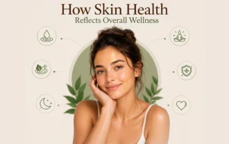 How Skin Health Reflects Overall Wellness