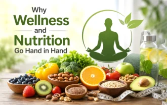 Why Wellness and Nutrition Go Hand in Hand: Building a Healthier Life Through Smart Daily Choices