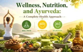 Wellness, Nutrition, and Ayurveda: A Complete Health Approach