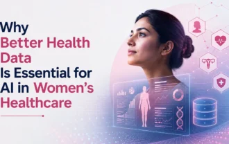 Why Better Health Data Is Essential for AI in Women’s Healthcare