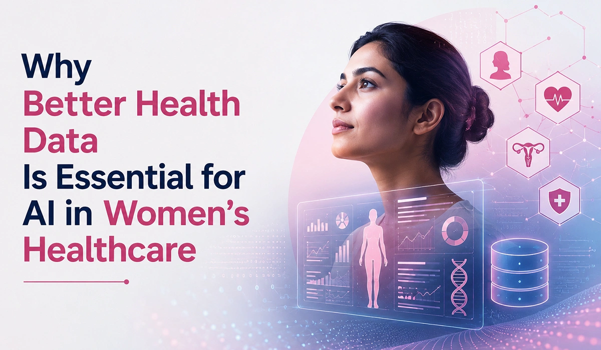 Why Better Health Data Is Essential for AI in Women’s Healthcare