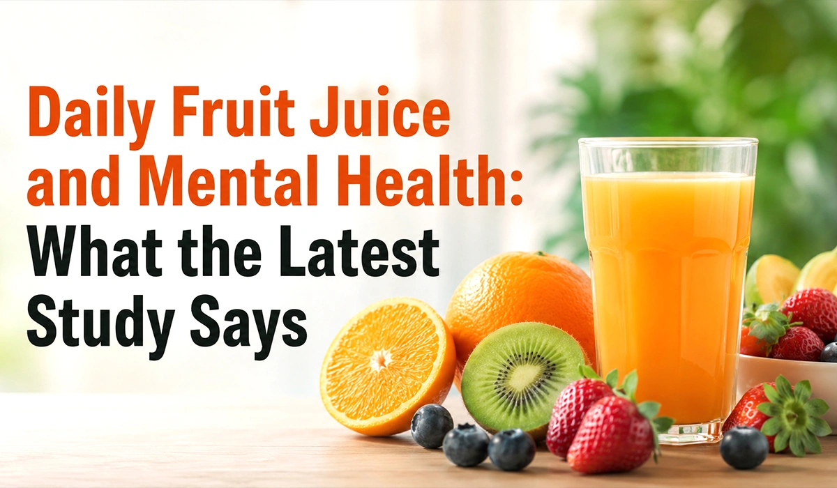 Daily Fruit Juice and Mental Health: What the Latest Study Says