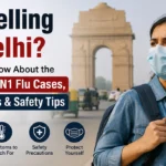 Travelling to Delhi? What to Know About the Rising H1N1 Flu Cases, Symptoms & Safety Tips