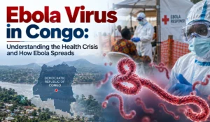 Ebola Virus in Congo: Understanding the Health Crisis and How Ebola Spreads
