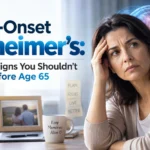 Early-Onset Alzheimer’s: Warning Signs You Shouldn’t Ignore Before Age 65