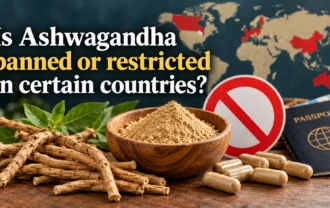 Is Ashwagandha Banned or Restricted in Certain Countries? (2026 Guide)