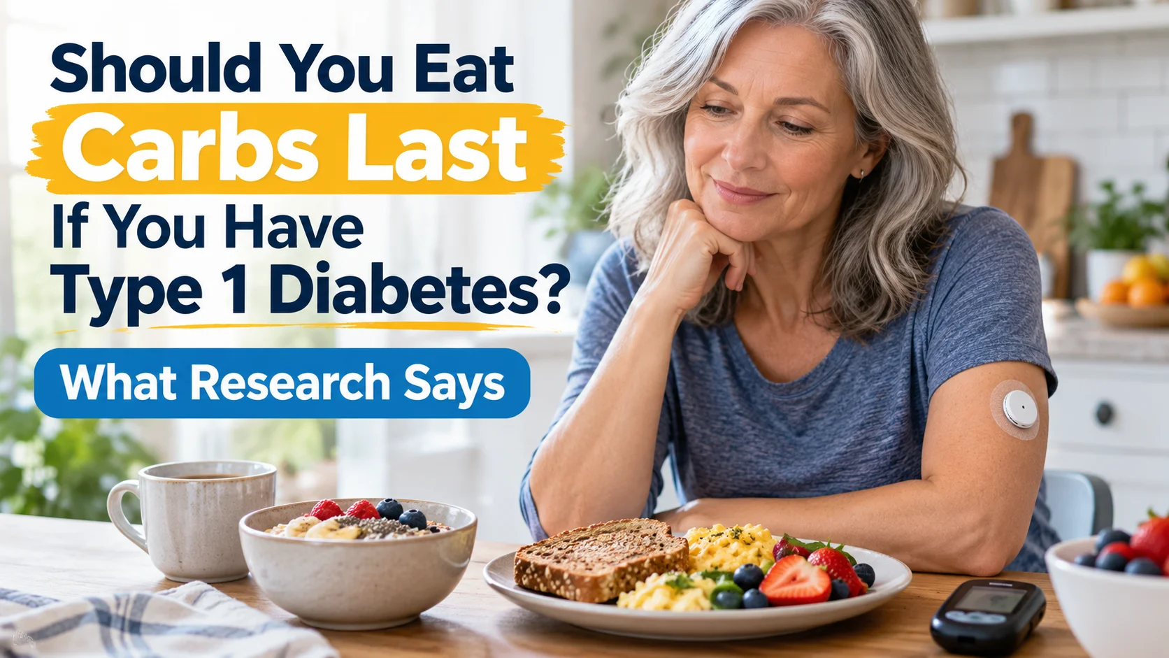 Should You Eat Carbs Last If You Have Type 1 Diabetes? What Research Says
